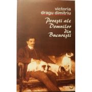 Povesti ale domnilor din Bucuresti - Victoria Dragu-Dimitriu