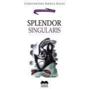 Splendor singularis – Constantina Raveca Buleu