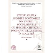 Studiu asupra gandirii economice din cadrul socialismului cu specific chinezesc promovat de Xi Jinping in noua era - Liu Wei