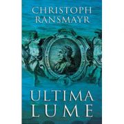 Ultima lume - Christoph Ransmayr