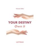 Your destiny. Own it - Victoria Chifor