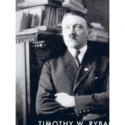 Biblioteca lui Hitler. Cartile care i-au format personalitatea - Timothy W. Ryback