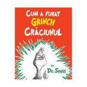 Cum a furat Grinch Craciunul. Editie paperback- Dr. Seuss