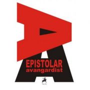 Epistolar avangardist. Editie intocmita de Madalina Lascu