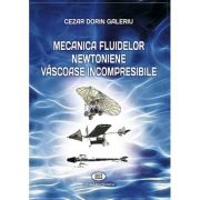 Mecanica fluidelor newtoniene vascose incompresibile - Cezar Dorin Galeriu