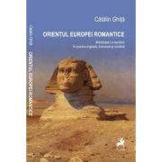 Orientul Europei Romantice - Catalin Ghita