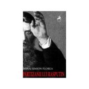 Partizanii lui Rasputin - Mihai Simion Florea