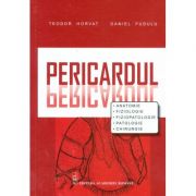 Pericardul. Anatomie, Fiziologie, Fiziopatologie, Patologie, Chirurgie - Teodor Horvat