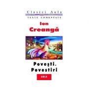 Povesti si povestiri (texte comentate) - Ion Creanga