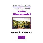 Proza, teatru (texte comentate) - Vasile Alecsandri