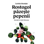 Rostogol pazeste pepenii (#2) - Lavinia Braniste