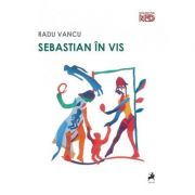 Sebastian in vis - Radu Vancu