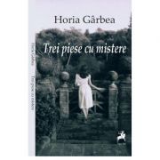 Trei piese cu mistere - Horia Garbea