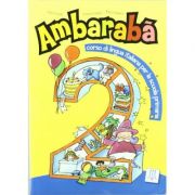 Ambarabà 2. Libro per l’alunno (libro + 2 CD audio)/Ambarabà 2. Cartea elevului (carte + 2 CD-uri audio) - Fabio Casati, Chiara Codato, Rita Cangiano