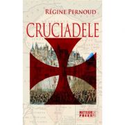 Cruciadele - Regine Pernoud