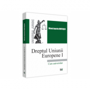 Dreptul Uniunii Europene I. Curs universitar 2021 - Mihaela Augustina Dumitrascu
