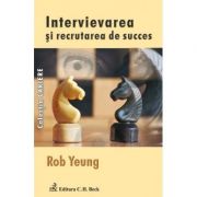 Intervievarea si Recrutarea de Succes - Rob Yeung