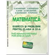 Matematica Exercitii si probleme pentru clasa a IX-a. Profil matematica-informatica, Stiintele naturii - Virgiliu Schneider
