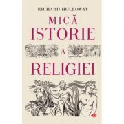 Mica istorie a religiei - Richard Holloway