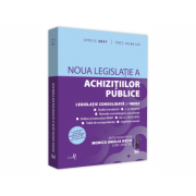 Noua legislatie a achizitiilor publice - aprilie 2021 Editie tiparita pe hartie alba - Monica Amalia Ratiu