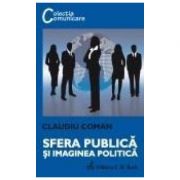 Sfera publica si imaginea politica - Claudiu Coman