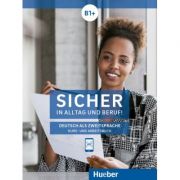 Sicher in Alltag und Beruf! Niveau B1+ Kurs- und Arbeitsbuch - Susanne Schwalb