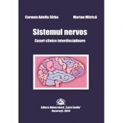 Sistemul nervos. Cazuri clinice interdisciplinare - Carmen-Adella Sîrbu, Marian Mitrica