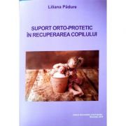 Suport orto-protetic in recuperarea copilului - Liliana Padure