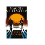 Mister Impossible - Maggie Stiefvater