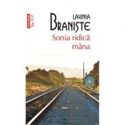 Sonia ridica mana (editie de buzunar) - Lavinia Braniste