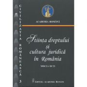 Stiinta dreptului si cultura juridica in Romania - Mircea Dutu