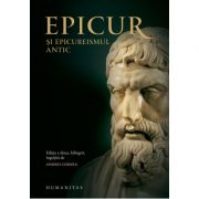 Epicur si epicureismul antic. Viata si opera lui Epicur, fragmente doxografice, interpretare, note - Andrei Cornea (ed.)