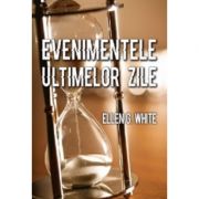 Evenimentele ultimelor zile - Ellen G. White