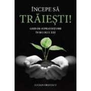 Incepe sa traiesti - Lucian Cristescu