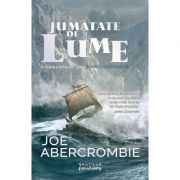 Jumatate de lume (Seria Marea sfaramata, partea a II-a) - Joe Abercrombie