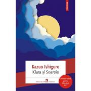 Klara si Soarele - Kazuo Ishiguro