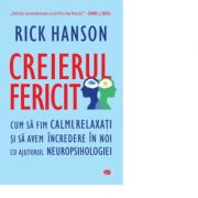 Creierul fericit - Rick Hanson