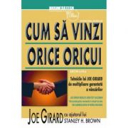 Cum sa vinzi orice oricui. Editia III - Joe Girard