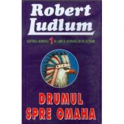 Drumul spre Omaha - Robert Ludlum