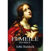 Femeile din Biblie - John Baldock