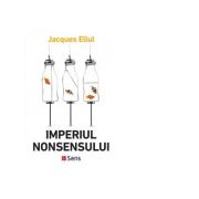 Imperiul nonsensului - Jacques Ellul