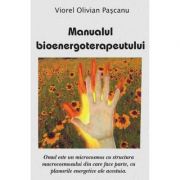 Manualul Bioenergoterapeutului - Viorel Olivian Pascanu