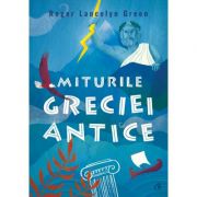 Miturile Greciei antice - Roger Lancelyn Green