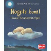 Noapte buna! Povesti de adormit copiii - Henriette Wich, Marina Rachner