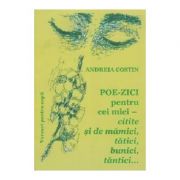 Poe-zici pentru cei mici. Citite si de mamici, tatici, bunici, tantici... - Andreia Costin