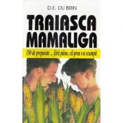 Traiasca mamaliga - D. E. du Brin