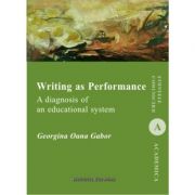 Writing as Performance. A diagnosis of an educational system - Georgina Oana Gabor