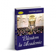 Blestem la academie - Gaston Leroux