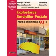 Exploatarea serviciilor postale. Manual pentru clasa a 11-a - Gheorghe Constantin