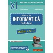 INFORMATICA, Manual pentru clasa a 11-a. Profilul real, neintensiv. Pascal si C++ - Sorin Tudor